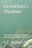 Leviathan’s Shadow: The Canonical Portrait Behind Job’s Unconquerable Creature (Leviathan and Behemoth) B0GTZRMMWR Book Cover