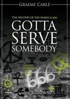Gotta Serve Somebody: The Mystery of the Marks and 666 095827469X Book Cover
