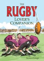 The Rugby Lover's Companion 1849531730 Book Cover