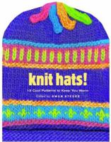 Knit Hats!: 15 Cool Patterns to Keep You Warm (Knit) 1580174825 Book Cover