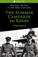 Summer Campaign in Kerry: Military History of the Irish Civil War 1856356760 Book Cover