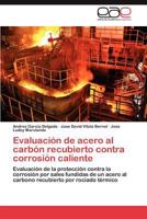 Evaluacion de Acero Al Carbon Recubierto Contra Corrosion Caliente 3659047201 Book Cover