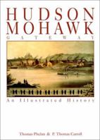 Hudson-Mohawk Gateway: An Illustrated History 1892724170 Book Cover