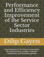 Performance and Efficiency Improvement of the Service Sector Industries: Improvement in the Service procedure for performance, quality, customer ... growth (Industry Efficiency Improvement) B08FP9Z1J6 Book Cover