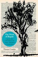 The Work of Repair: Capacity after Colonialism in the Timber Plantations of South Africa 1531503543 Book Cover