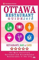 Ottawa Restaurant Guide 2018: Best Rated Restaurants in Ottawa, Canada - 500 restaurants, bars and cafés recommended for visitors, 2018 154520702X Book Cover