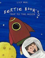 Bertie Boom's Trip to the Moon 1452013799 Book Cover