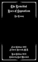 The Remedial Uses of Hypnotism: An Essay 1092181180 Book Cover