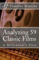 Analyzing 59 Classic Films: A Millennial's View 1546777636 Book Cover