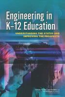 Engineering in K-12 Education: Understanding the Status and Improving the Prospects 0309137780 Book Cover