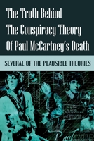 The Truth Behind The Conspiracy Theory Of Paul Mccartney's Death: Several Of The Plausible Theories: Paul Mccartney Childhood Facts B09CKWDTXN Book Cover