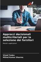 Approcci decisionali multicriteriali per la selezione dei fornitori (Italian Edition) 6208589207 Book Cover