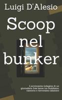 Scoop nel bunker: L'avvincente indagine di un giornalista free lance tra buddismo, camorra e terrorismo islamico 1793420777 Book Cover