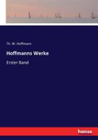 Hoffmanns Werke: Erster Band (German Edition) 374336977X Book Cover