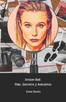 Kristen Bell: Vida, Secretos y Anécdotas: Un recorrido narrativo por la vida de la actriz amada por millones de personas (Spanish Edition) B0DZPB7B4M Book Cover