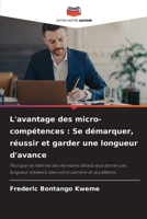L'avantage des micro-compétences: Se démarquer, réussir et garder une longueur d'avance (French Edition) 6200745935 Book Cover