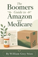 Boomer's guide to Amazon Pharmacy and Medicare: A Plain-English Guide to Ordering Prescriptions, Saving Money, and Avoiding Costly Mistakes — 2026 Edition B0H79H56W4 Book Cover
