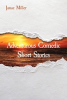 Adventurous Comedic Short Stories 1088250270 Book Cover