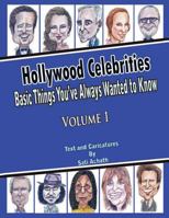 Hollywood Celebrities: Basic Things You've Always Wanted to Know 1468112902 Book Cover