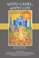 Good Camel, Good Life: Finding Enlightenment One Drop of Sweat at a Time 0982594704 Book Cover
