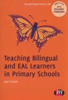 Teaching Bilingual and Eal Learners in Primary Schools 0857257498 Book Cover