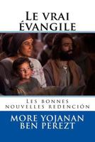 Le Vrai �vangilee: Les Bonnes Nouvelles Redenciion 1530296056 Book Cover