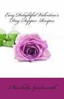 Easy Delightful Valentine's Day Supper Recipes 1482540762 Book Cover