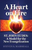 A Heart on Fire: St. John Eudes: A Model for the New Evangelization 0997911484 Book Cover