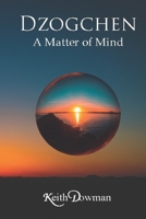 Dzogchen: A Matter of Mind 1796236446 Book Cover