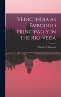 The Story Of Vedic India As Embodied Principally In The Rig-Veda 1016322038 Book Cover