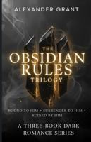 The Obsidian Rules Trilogy: Bound to Him - Surrender to Him - Ruined by Him B0G4H818M1 Book Cover