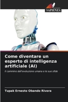 Come diventare un esperto di intelligenza artificiale (AI) (Italian Edition) 6207125649 Book Cover