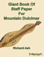 Giant Book of Staff Paper for Mountain Dulcimer 1494401304 Book Cover