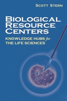 Biological Resource Centers: Knowledge Hubs for the Life Sciences 0815781490 Book Cover