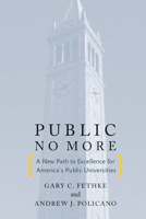 Public No More: A New Path to Excellence for America’s Public Universities 0804780501 Book Cover