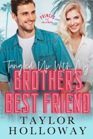 Tangled Up With My Brother's Best Friend B08CPDBGNJ Book Cover