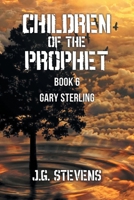 Children of the Prophet : Book 6: Gary Sterling 1796072206 Book Cover