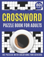 Crossword Puzzle Book For Adults: Challenging Crossword Brain Game Book For Puzzle Lovers Senior Mums And Dads To Make Enjoyment During Holiday With Supplying 80 Puzzles And Solutions B08VFTRCWX Book Cover