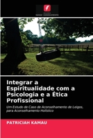 Integrar a Espiritualidade com a Psicologia e a �tica Profissional 6203320722 Book Cover