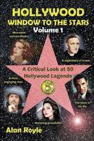 Hollywood Window to the Stars, Volume 1: A Critical Look at 50 Hollywood Legends 1519018177 Book Cover