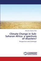 Climate Change in Sub-Saharan Africa: a spectrum of disasters?: Perspectives and Challenges 3659484687 Book Cover