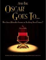 "AND THE OSCAR® GOES TO..." (How does a filmmaker become an Academy Award® winner?) 1847284876 Book Cover