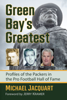 Green Bay's Greatest: Profiles of the Packers in the Pro Football Hall of Fame 1476686092 Book Cover