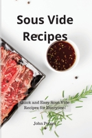 Sous Vide Recipes: Quick and Easy Sous Vide Recipes for Everyone! 1801235821 Book Cover