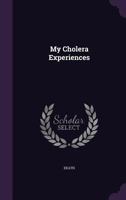 My Cholera Experiences 1175570907 Book Cover