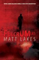 Where the Fulcrum Lies 1610057562 Book Cover