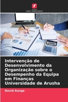 Intervenção de Desenvolvimento da Organização sobre o Desempenho da Equipa em Finanças Universidade de Arusha 6205677563 Book Cover