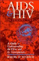 AIDS and HIV in Perspective: A Guide to Understanding the Virus and its Consequences 0521458749 Book Cover