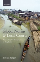 Global Norms and Local Courts: Translating the Rule of Law in Bangladesh 0198807864 Book Cover