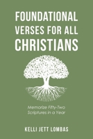 Foundational Verses for All Christians: Memorize Fifty-Two Scriptures in a Year B0CGKZC8WX Book Cover